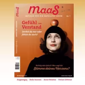 Maas No. 7 GEFÜHL & VERSTAND Denkst du nur oder fühlst du auch Was sagt die Stimme deines Herzens