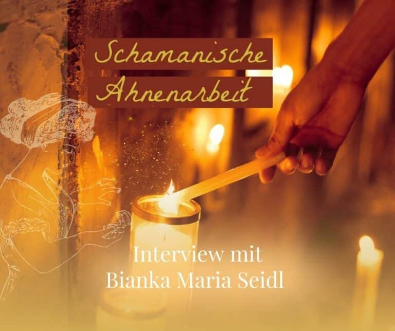 Schamanische Ahnenarbeit-Podcast-Interview mit Bianka Maria Seidl