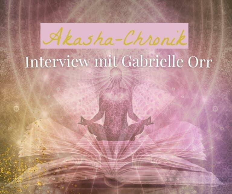 Akasha-Chronik Im Buch des Lebens lesen-Podcast-Interview mit Gabrielle Orr