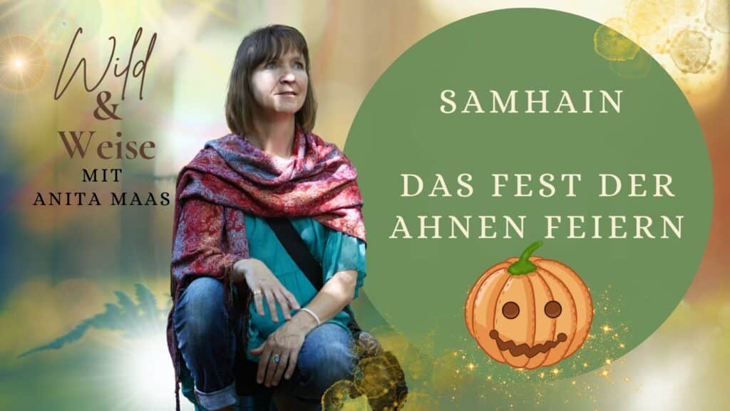 Wild und Weise Podcast mit Anita Maas. Folge: Samhain, Das Fest der Ahnen feiern