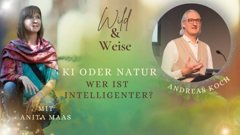 Podcast Wild und Weise von Anita Maas. Folge: KI oder Natur - wer ist intelligenter? Mit Andreas Koch